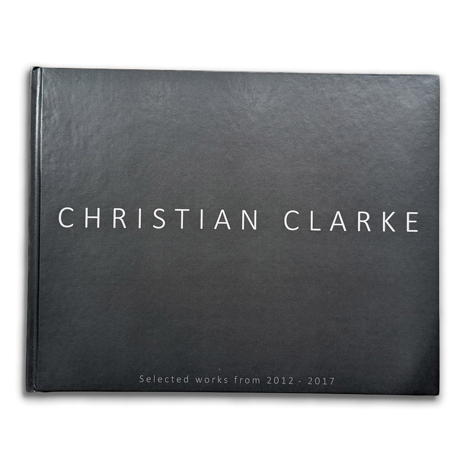 Christian Clarke, book of selected works from 2012-2017 - southspace